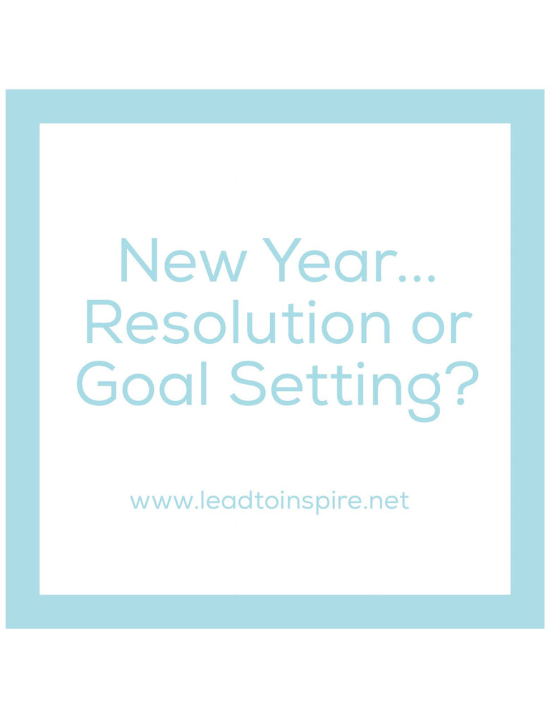 New Year... Resolution or Goal Setting?
