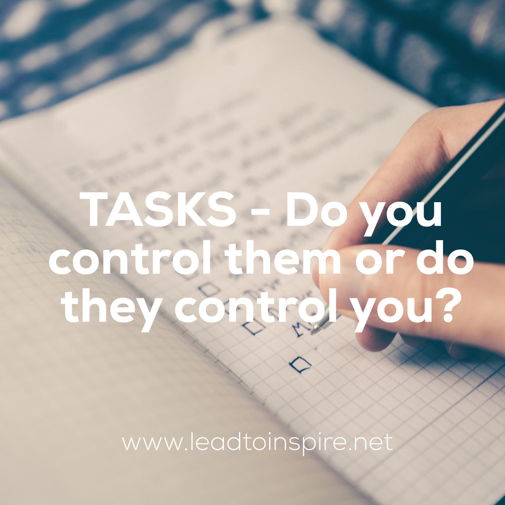 TASKS - Do you control them or do they control you?